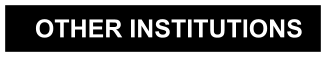 OTHER INSTITUTIONS