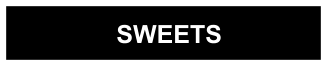 SWEETS